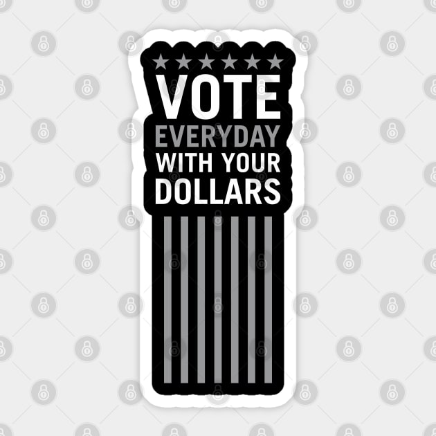 Vote Everyday With Your Dollar 2 - Political Campaign Sticker by Vector-Artist